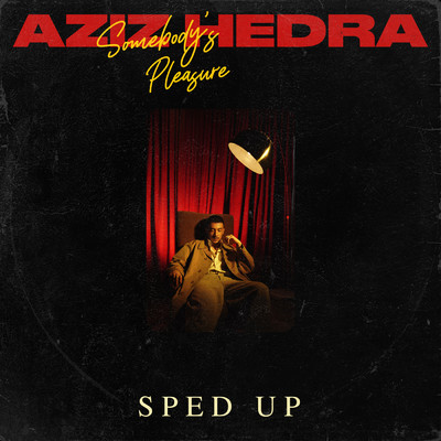 シングル/Somebody's Pleasure - Sped Up/Aziz Hedra