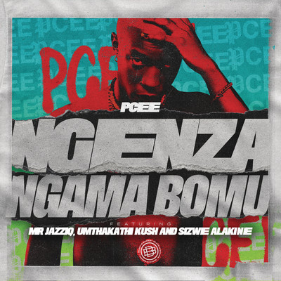 シングル/Ngenza ngama bomu feat.Mr JazziQ,Umthakathi Kush,Sizwe Alakine/Pcee