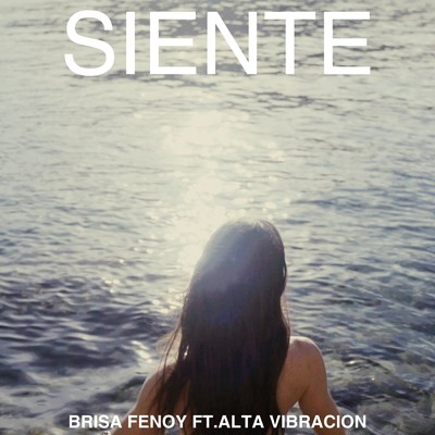Siente/Brisa Fenoy／Alta Vibracion
