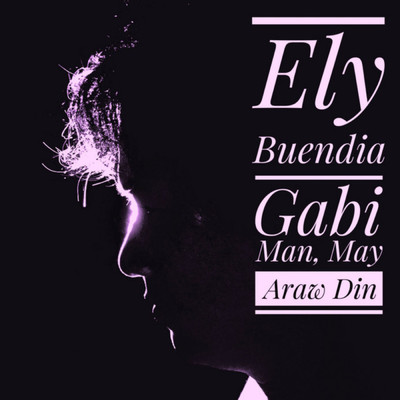 Gabi Man, May Araw Din/Ely Buendia