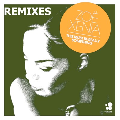This Must Be Really Something (Remixes)/ZoeXenia