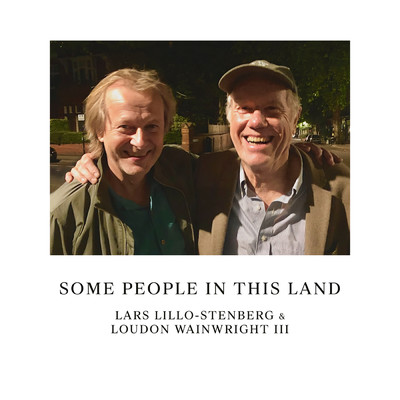 Some People In This Land/Lars Lillo-Stenberg／Loudon Wainwright III