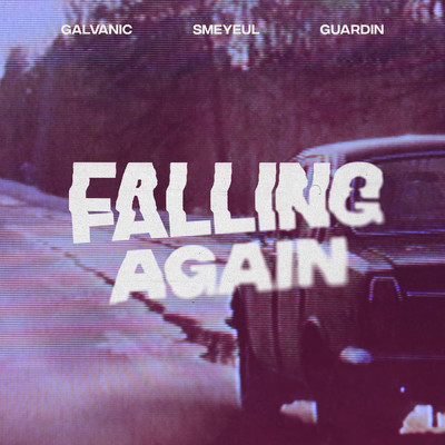 Falling Again (Explicit) feat.guardin/Galvanic／Smeyeul.
