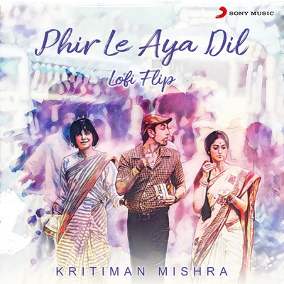 シングル/Phir Le Aya Dil (Lofi Flip)/Kritiman Mishra／Arijit Singh／Pritam