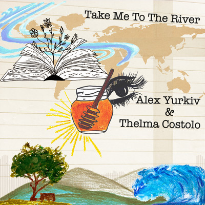 Take Me to the River (I Will Swim)/Alex Yurkiv／Thelma Costolo