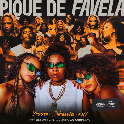 シングル/Pique de Favela feat.Crias da Musica,DJ Swag do Complexo,DetonaCry/Natalhao／MC Lizzie／EVY