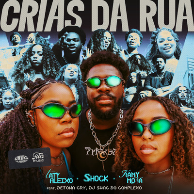 Crias da Rua feat.Crias da Musica,DJ Swag do Complexo,DetonaCry/Kamy Mona／Taty Aleixo／Shock