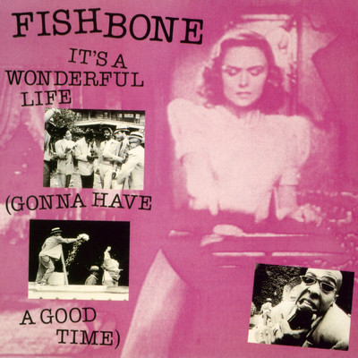 アルバム/It's A Wonderful Life (Gonna Have A Good Time)/Fishbone