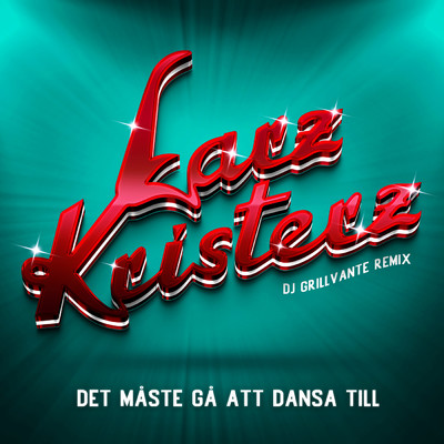 シングル/Det maste ga att dansa till (DJ Grillvante Remix)/Larz-Kristerz