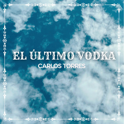 シングル/El Ultimo Vodka/Carlos Torres
