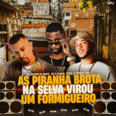 シングル/As Piranha Brota na Selva Virou um Formigueiro (Explicit)/MC Flavinho／Dj Wendel Czr