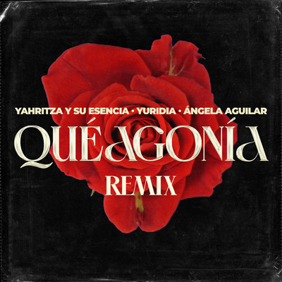 Que Agonia (Remix)/Yahritza Y Su Esencia／Yuridia／Angela Aguilar