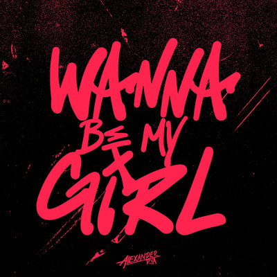 シングル/WANNA BE MY GIRL/Alexander Rya