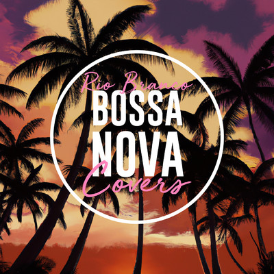 アルバム/Bossa Nova Covers (Vol. 3)/Rio Branco