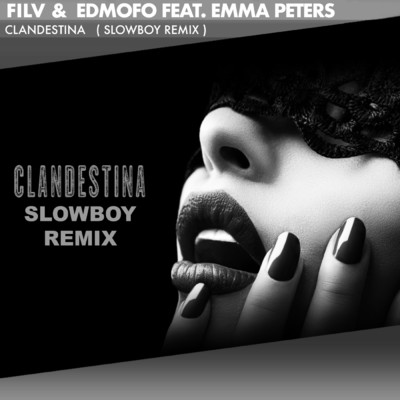 Clandestina (Slowboy Remix) (Explicit) feat.Emma Peters/FILV／Edmofo