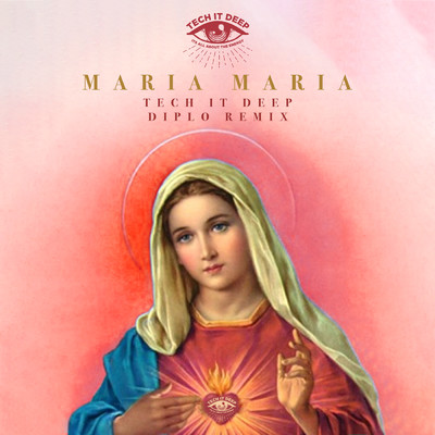Maria Maria (Diplo Remix)/TECH IT DEEP