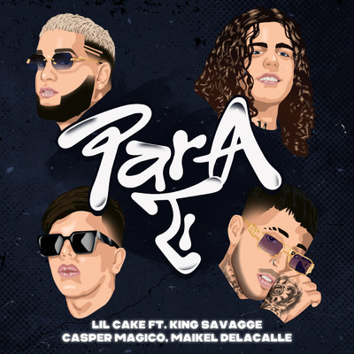 Para Ti feat.Omar Varela/LiL CaKe／Casper Magico／King Savagge