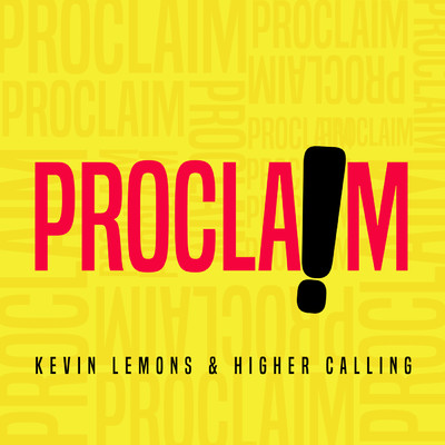 Proclaim (Radio Version)/Kevin Lemons & Higher Calling