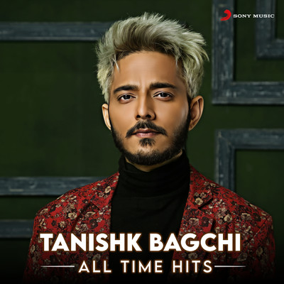Tanishk Bagchi (All Time Hits)/Tanishk Bagchi