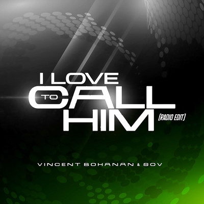 シングル/I Love to Call Him (Radio Edit)/Vincent Bohanan & SOV