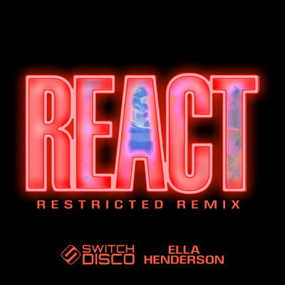 REACT (Restricted Remix) feat.Ella Henderson/Switch Disco