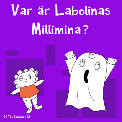 Var ar Labolinas Millimina？, del 4/Lilla Spoket Laban och hans vanner／Inger Sandberg
