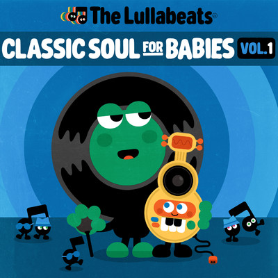 アルバム/Classic Soul For Babies Vol. 1/The Lullabeats