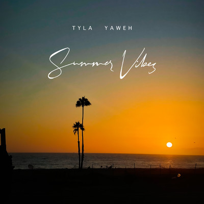 シングル/SUMMER VIBES/Tyla Yaweh