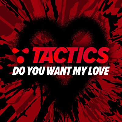Do You Want My Love/TACTICS