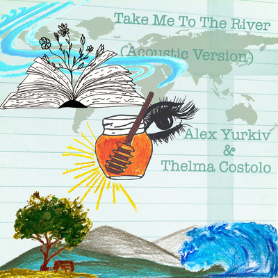Take Me to the River (I Will Swim) (Acoustic)/Alex Yurkiv／Thelma Costolo