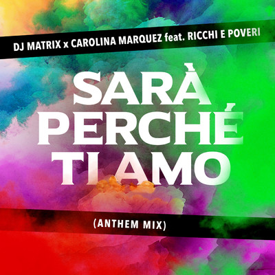 シングル/Sara perche ti amo (Anthem Mix) feat.Ricchi E Poveri/DJ Matrix／Carolina Marquez