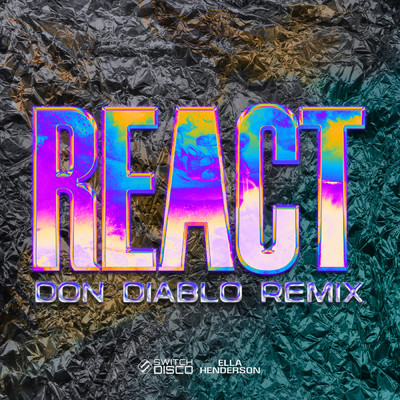 REACT (Don Diablo Remix) feat.Ella Henderson/Switch Disco