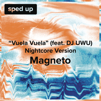 シングル/Vuela, Vuela (Voyage, Voyage) ([Nightcore Version] - Sped Up) feat.DJ UWU/Magneto