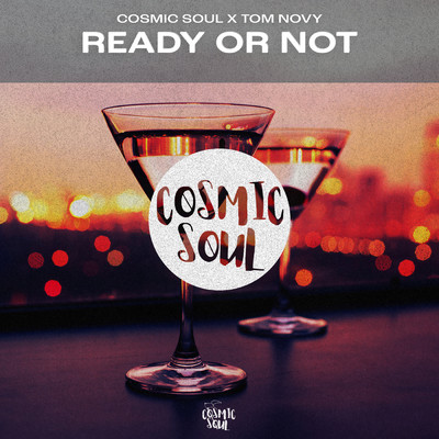 Ready Or Not/Cosmic Soul／Tom Novy