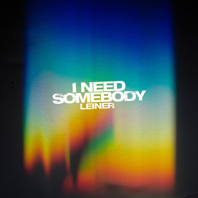 I Need Somebody/Leiner