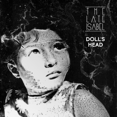 Doll's Head Remastered/The Late Isabel
