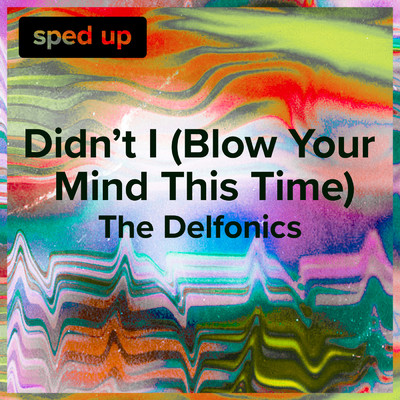 Didn't I (Blow Your Mind This Time) (The Delfonics - Sped Up)/sped up + slowed