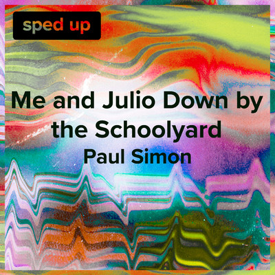 Me and Julio Down by the Schoolyard (Paul Simon - Sped Up)/sped up + slowed