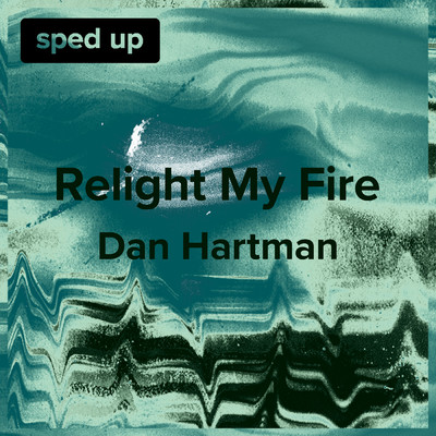 Relight My Fire (Dan Hartman - Sped Up)/sped up + slowed