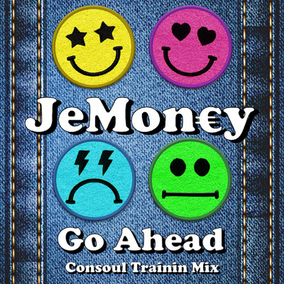 Go Ahead (Consoul Trainin Mix) (Explicit)/JeMoney