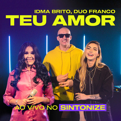 Teu Amor (Ao Vivo no Sintonize)/Duo Franco