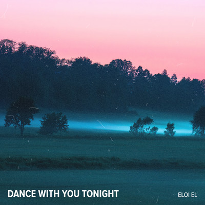 Dance With You Tonight/Eloi El