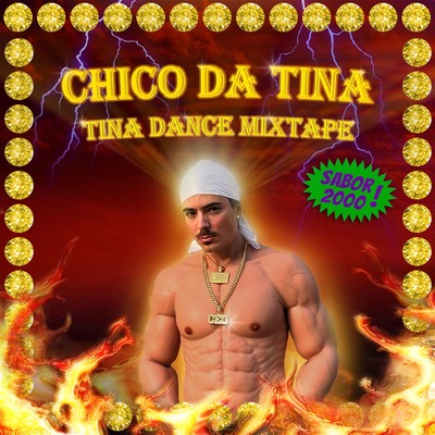 アルバム/Tina Dance Mixtape (Sabor 2000)/Chico da Tina
