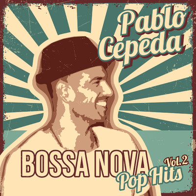 アルバム/Bossa Nova Pop Hits Vol. 2/Pablo Cepeda
