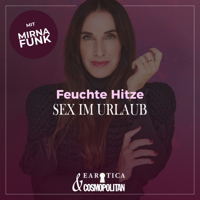 アルバム/Feuchte Hitze／Sex im Urlaub (Mirna macht's by COSMOPOLITAN) (Explicit)/EAROTICA