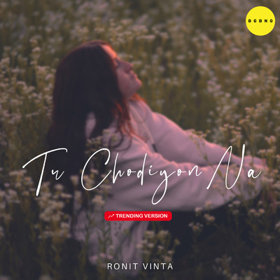 シングル/Tu Chodiyon Na (Trending Version)/Ronit Vinta