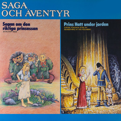 Saga och aventyr: Sagan om den riktiga prinsessan & Prins Hatt under jorden/Michael B. Tretow／Lena Klefelt