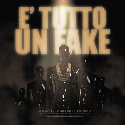 E' TUTTO UN FAKE feat.Tuasorellaminore/GOTIK