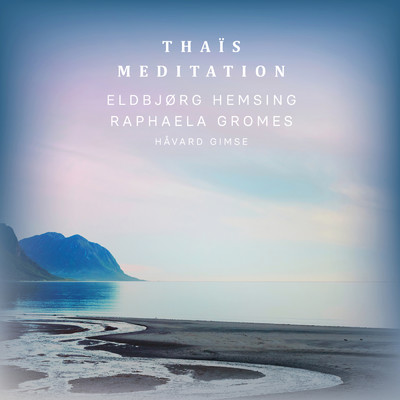 Thais, DO 24: Meditation (Arr. for Violin, Cello and Piano by Ehsan Mohagheghi Fard)/Eldbjorg Hemsing／Raphaela Gromes／Havard Gimse