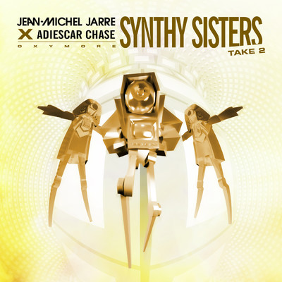 SYNTHY SISTERS TAKE 2/Jean-Michel Jarre／Adiescar Chase